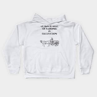 Farmers -  Ultimate goal of farming is cultivation Kids Hoodie